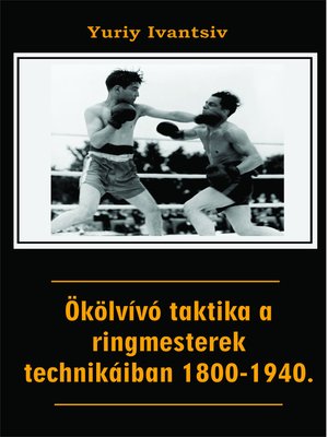 cover image of Ökölvívó taktika a ringmesterek technikáiban 1800-1940.
